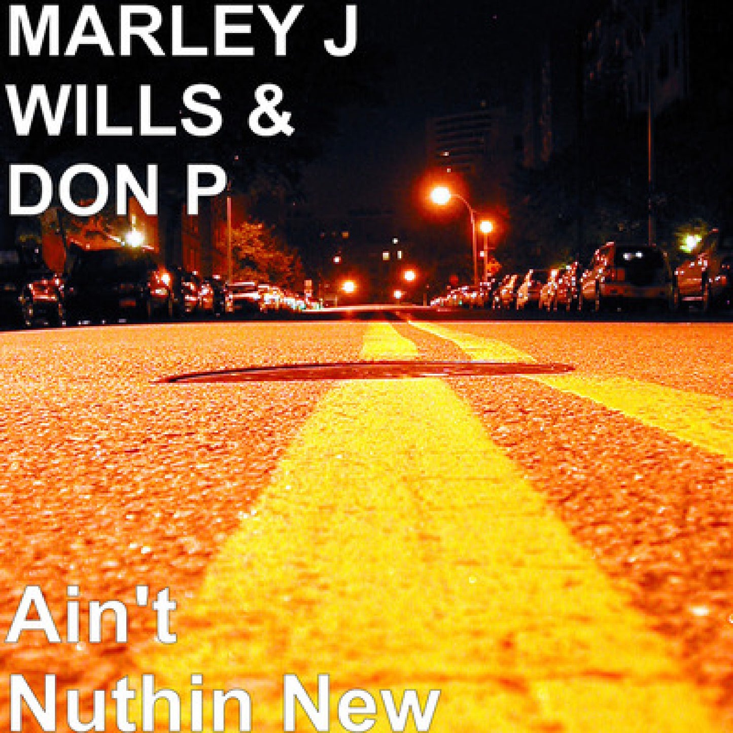 AIN'T NUTHIN NEW by MARLEY J WILLS ft DON P